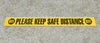 Please Keep Safe Distance Strips - 4" X 36 - Packs of 10 Please Keep Safe Distance Strips - 4" X 36 - Packs of 10